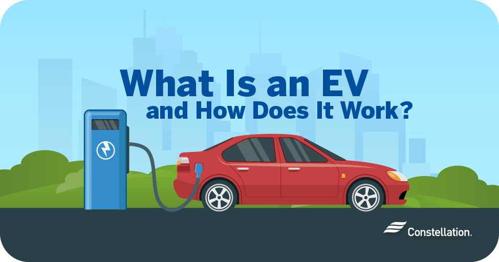 What Is an EV and How Does It Work? Constellation